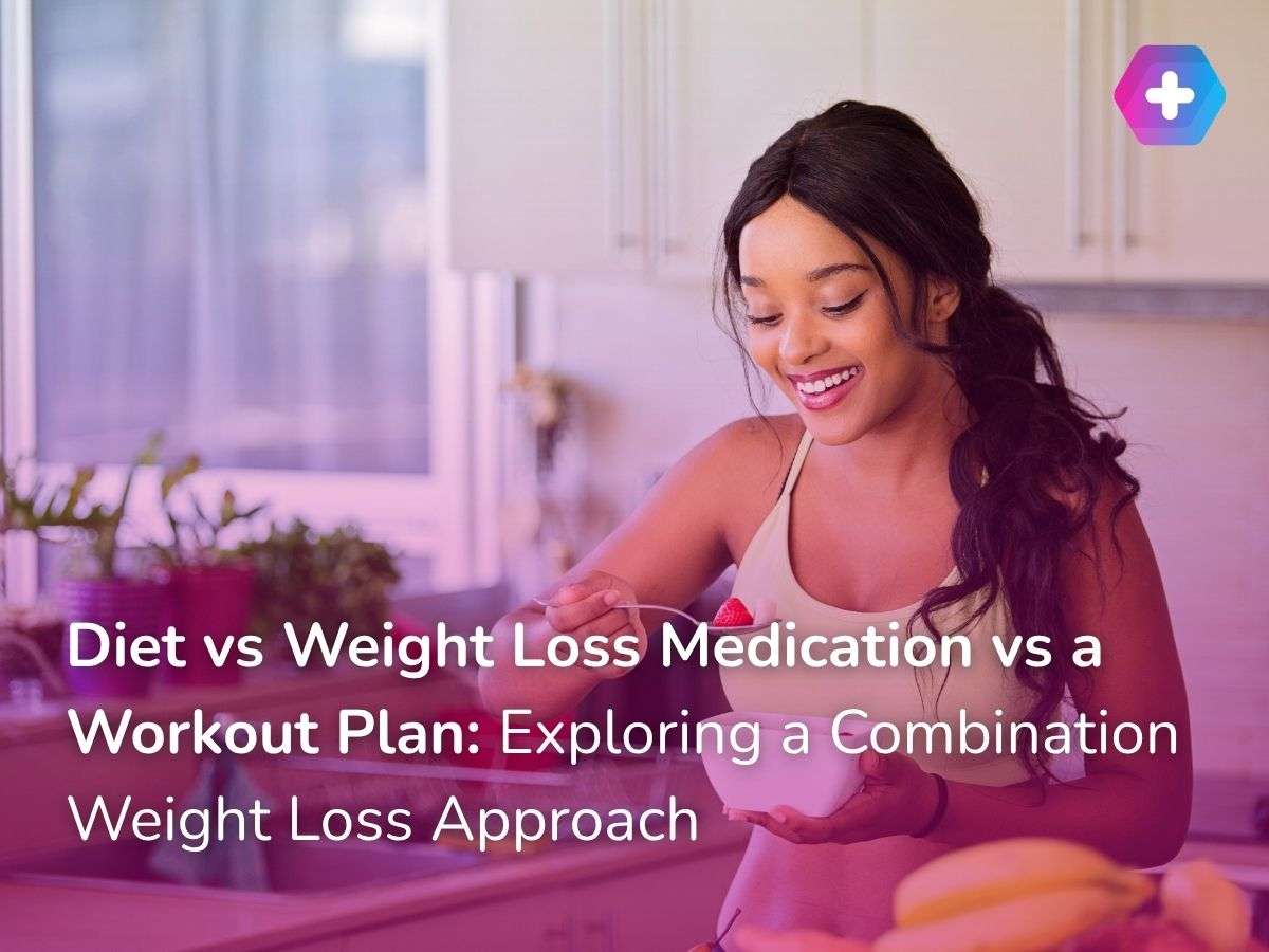 Diet vs Weight Loss Medication vs a Workout Plan: Exploring a Combination Weight Loss Approach