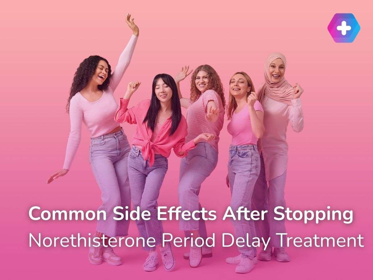 Common Side Effects After Stopping Norethisterone Period Delay Treatment