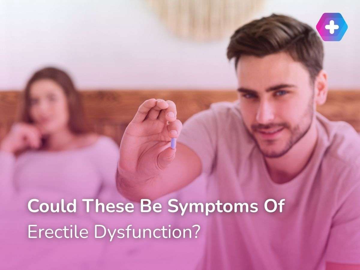 Could These Be Symptoms Of Erectile Dysfunction?