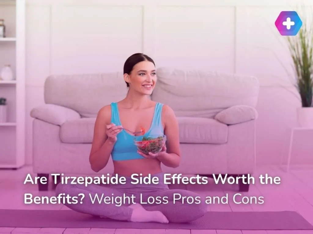 Are Tirzepatide Side Effects Worth the Benefits? Weight Loss Pros and Cons